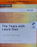 The Years with Laura Diaz written by Carlos Fuentes performed by Adriana Sananes and Emilio Delgado on MP3 CD (Unabridged)